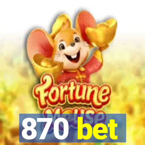 870 bet